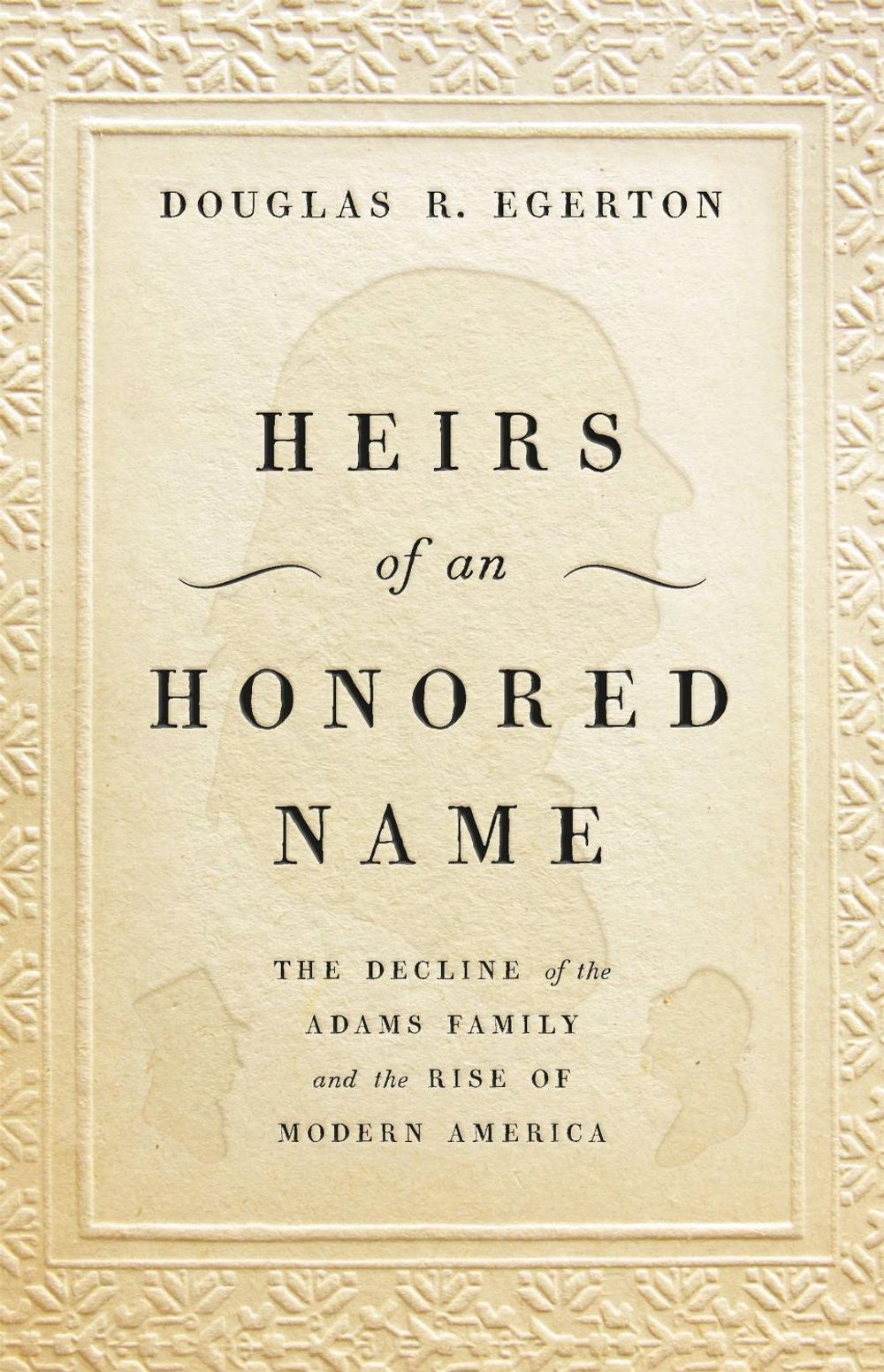 Heirs of an Honored Name by Douglas R. Egerton - ISBN: 9780465093885