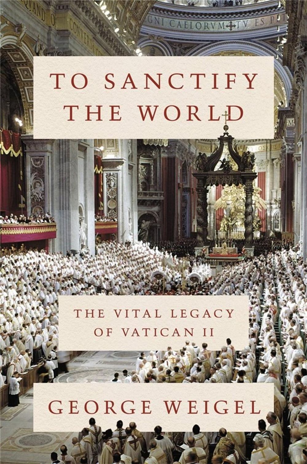 To Sanctify the World by George Weigel - ISBN: 9780465094318