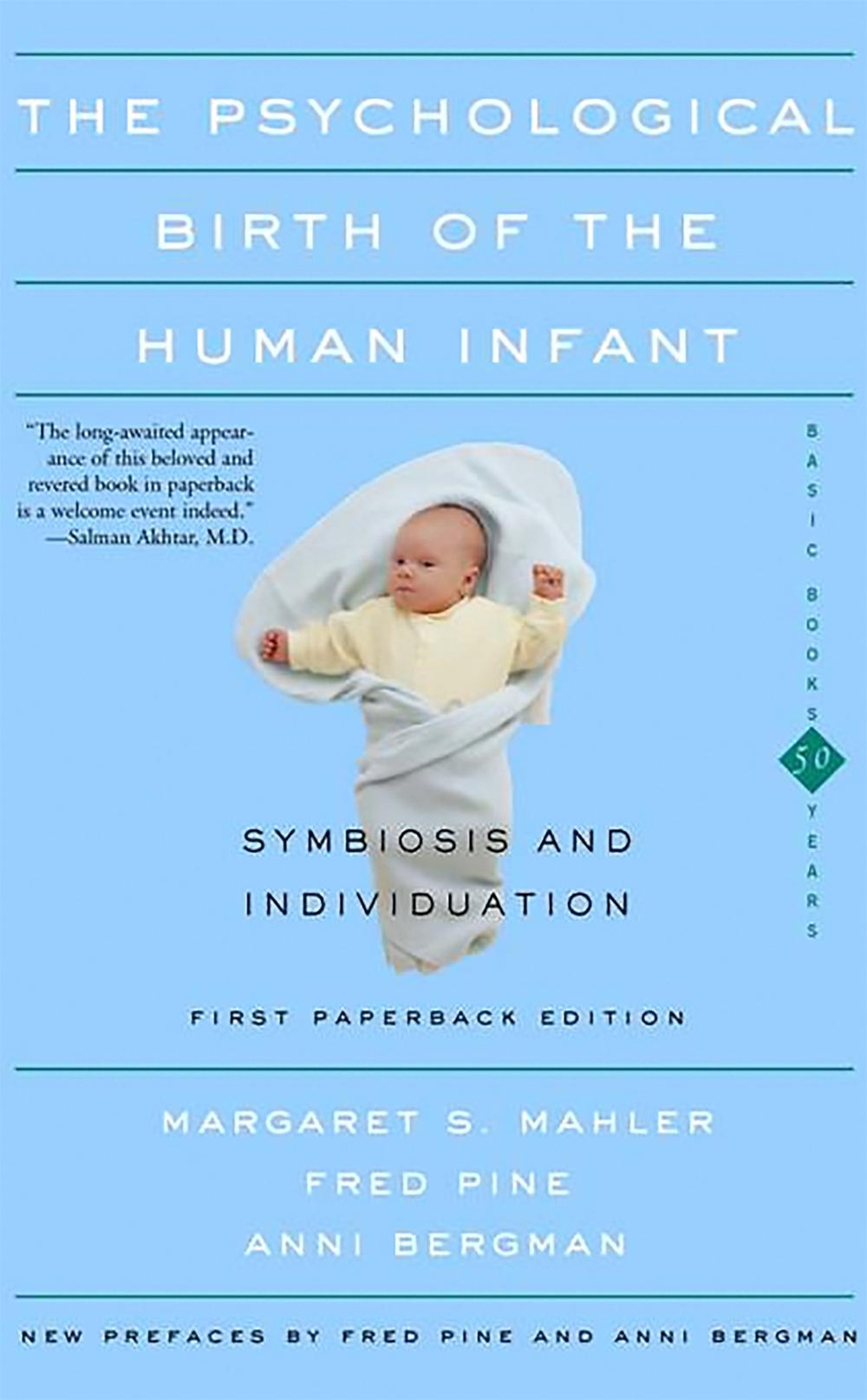 The Psychological Birth Of The Human Infant Symbiosis And Individuation by Margaret S. Mahler - ISBN: 9780465095544