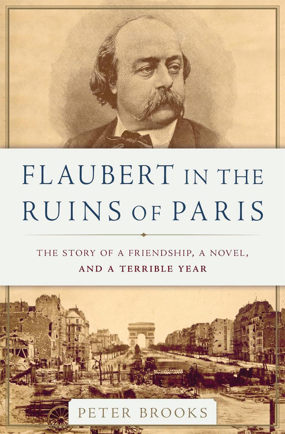 Flaubert in the Ruins of Paris by Peter Brooks - ISBN: 9780465096022