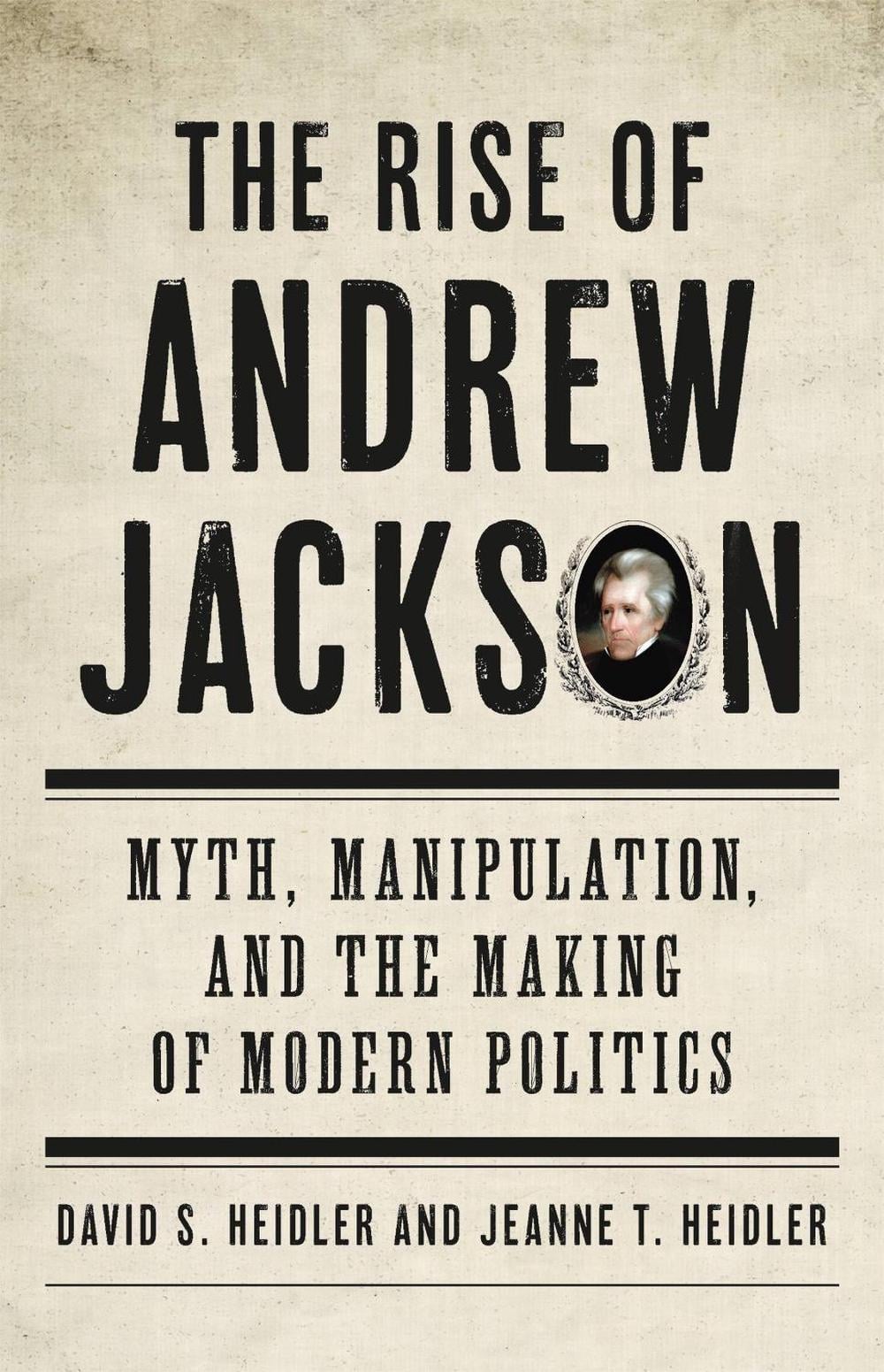 The Rise of Andrew Jackson by David S. Heidler - ISBN: 9780465097562