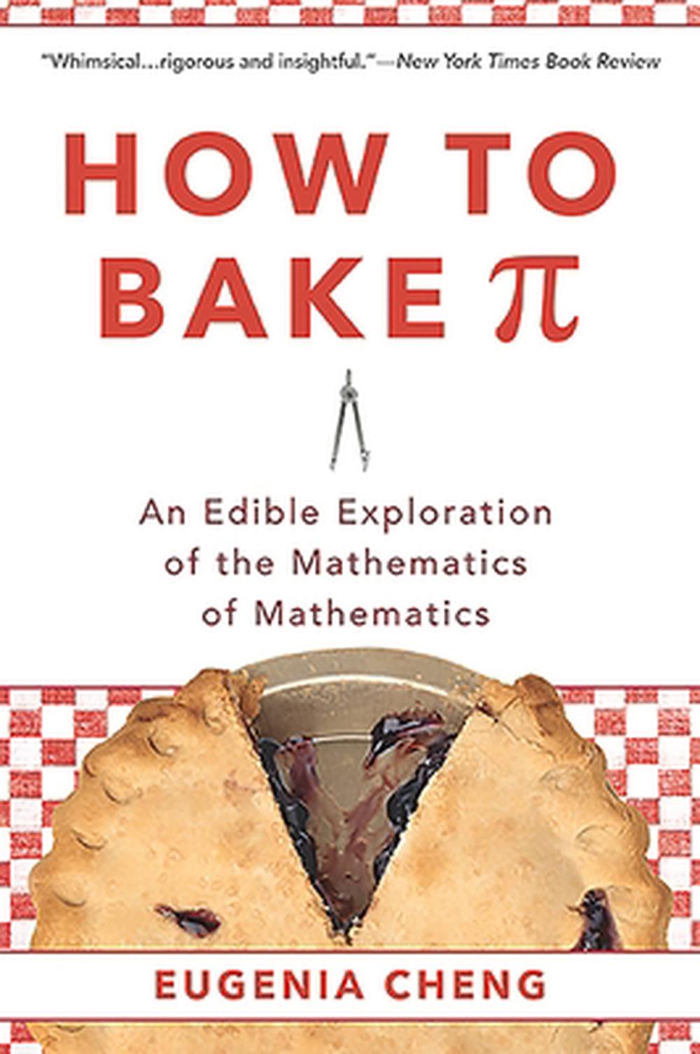 How to Bake Pi by Eugenia Cheng - ISBN: 9780465097678