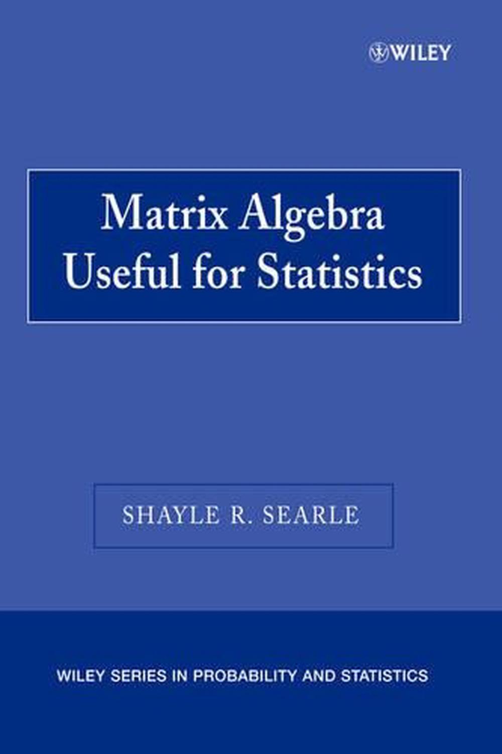 Matrix Algebra Useful for Statistics, 1st Edition, 9780470009611