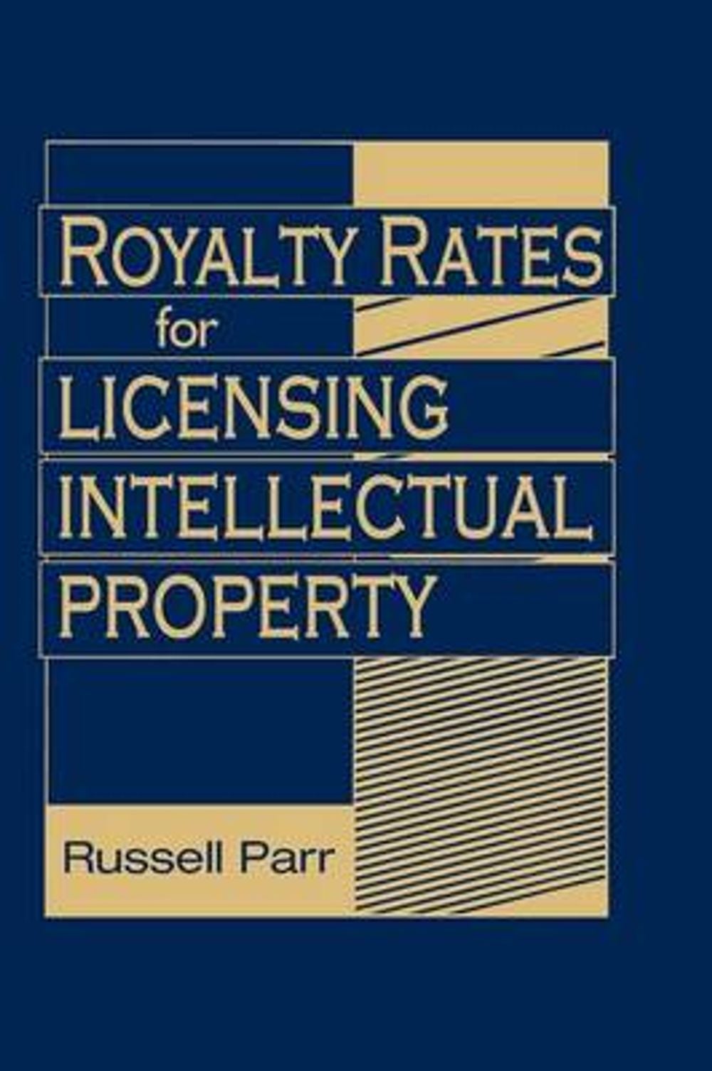 Royalty Rates for Licensing Intellectual Property, 1st Edition by Russell Parr - ISBN: 9780470069288