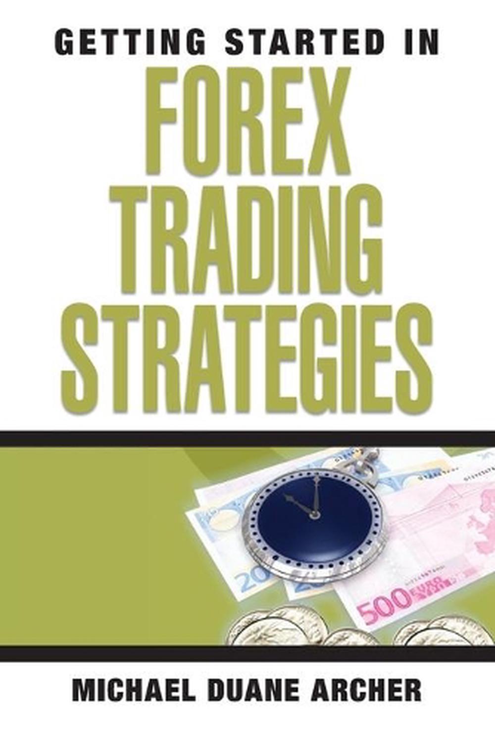 Getting Started in Forex Trading Strategies, 9780470073926