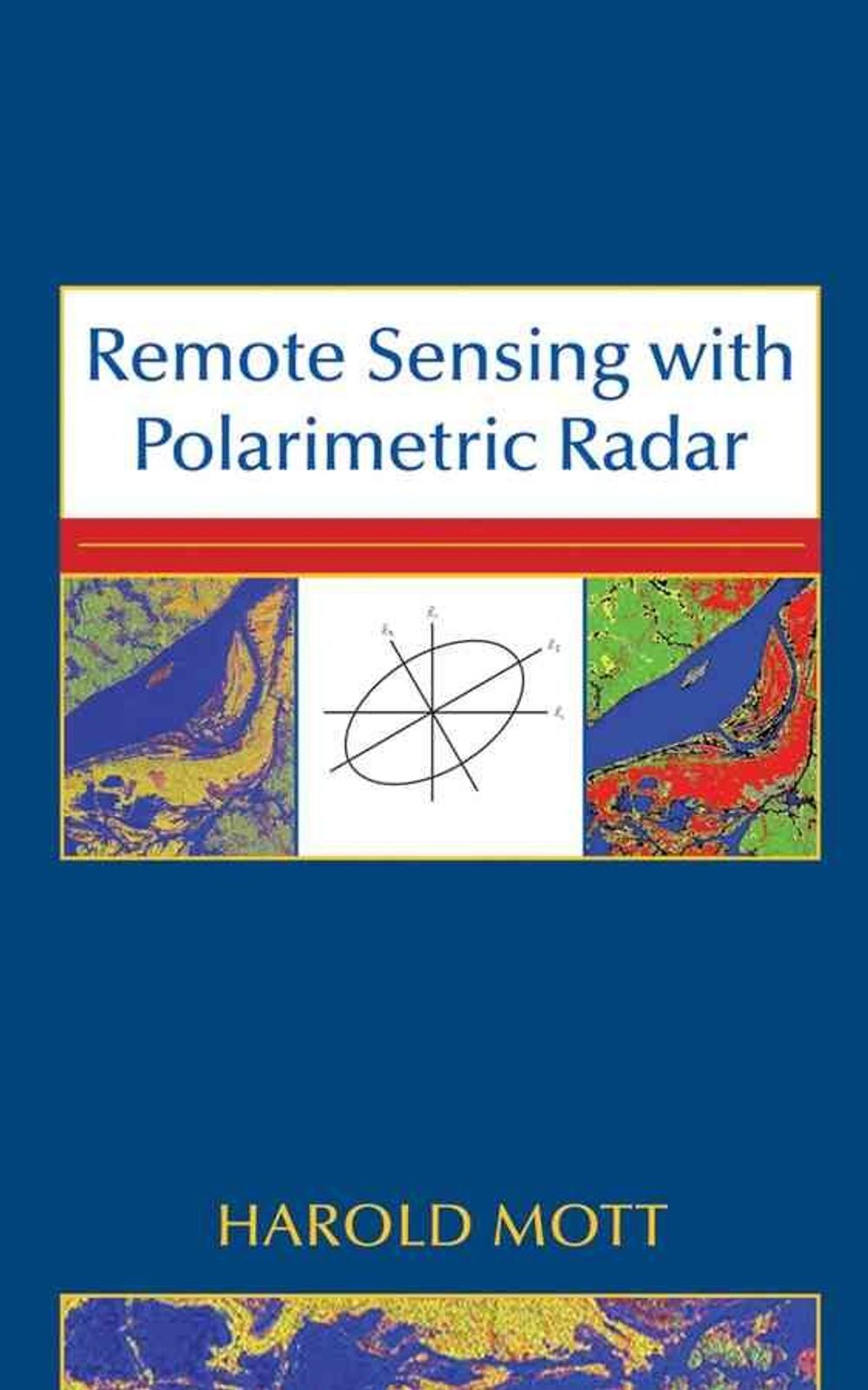 Remote Sensing with Polarimetric Radar, 1st Edition by Harold Mott ...