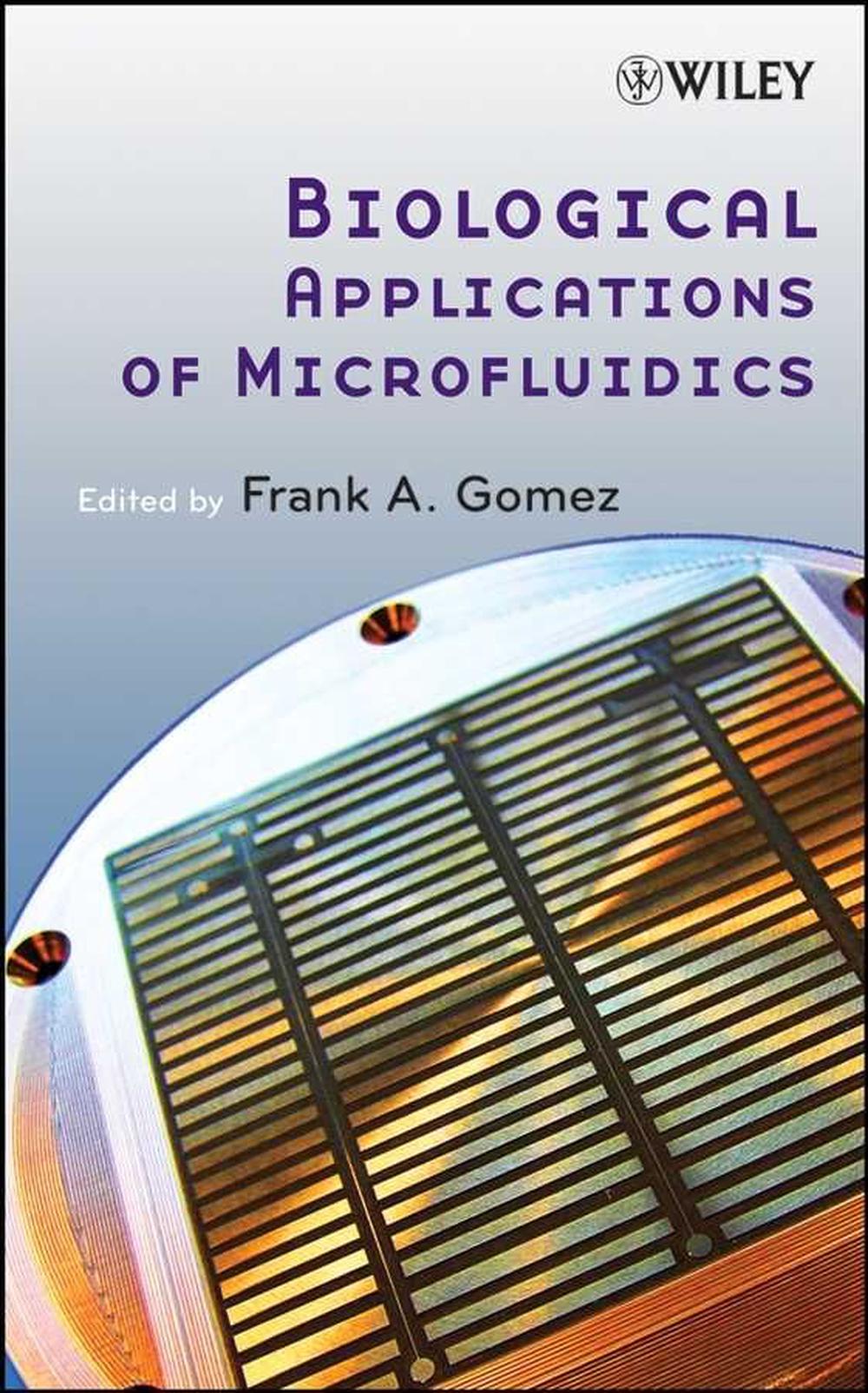 Biological Applications of Microfluidics by Frank A. Gomez, Hardcover ...