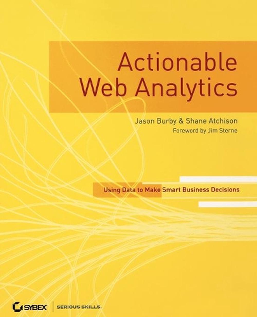 Actionable Web Analytics, 1st Edition, 9780470124741