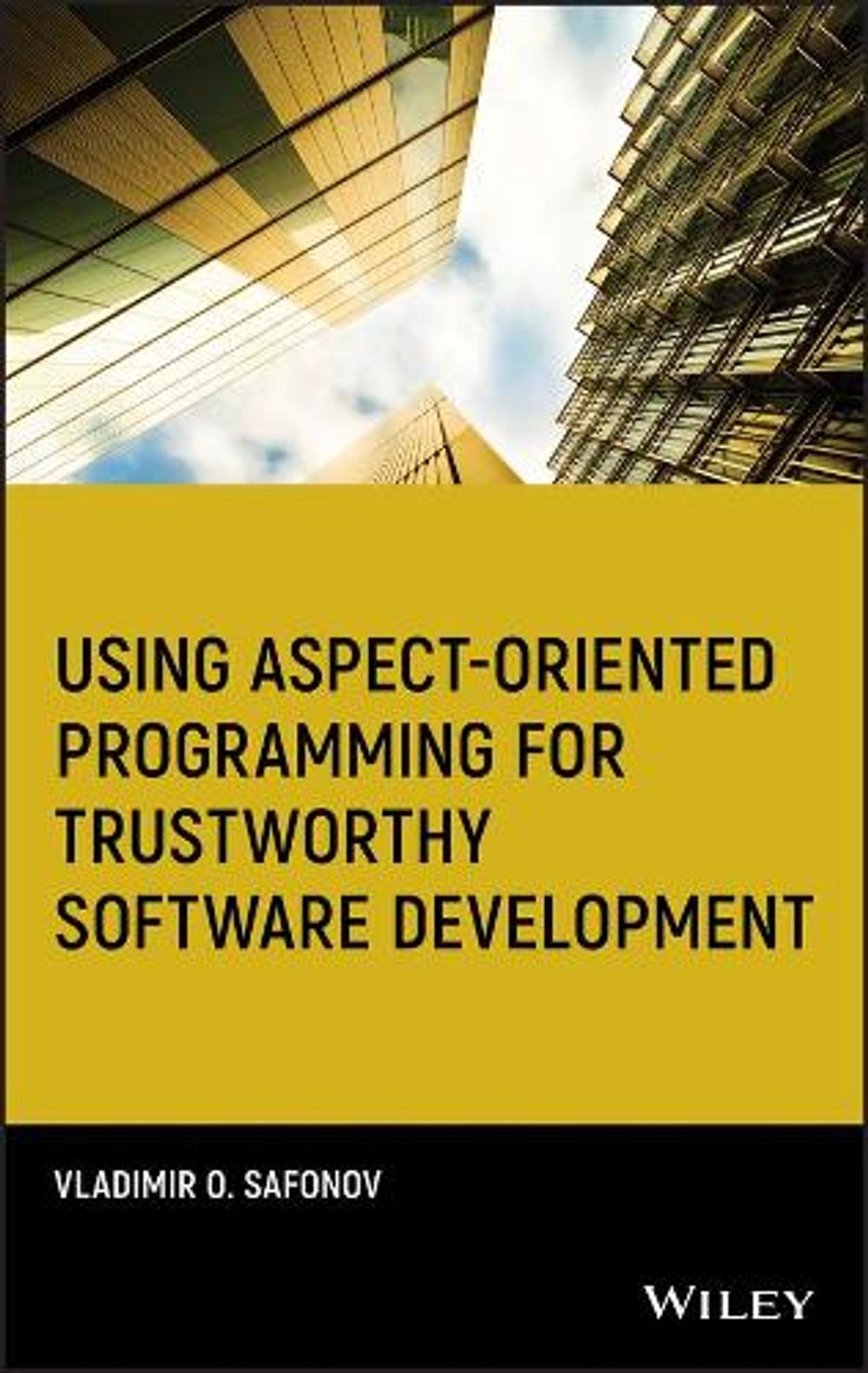 Using Aspect-Oriented Programming for Trustworthy Software Development, 1st Edition by Vladimir O. Safonov - ISBN: 9780470138175