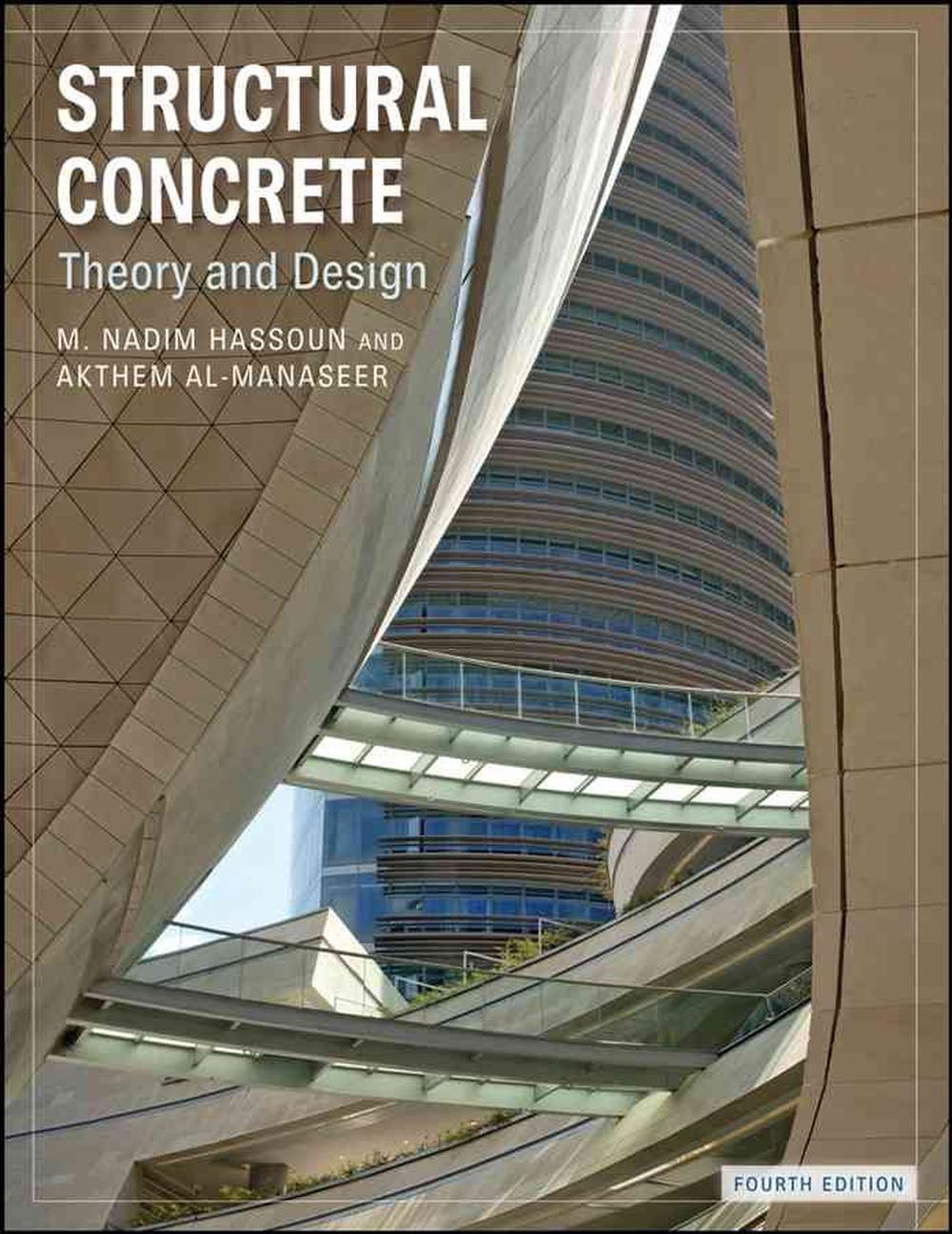 Structural Concrete Theory and Design by M. Nadim Hassoun, Hardcover