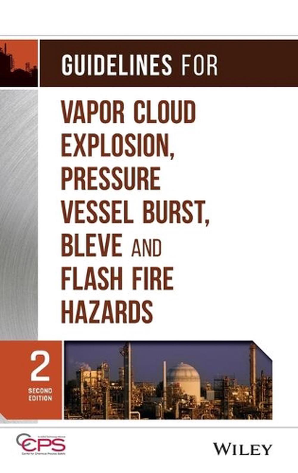 Guidelines for Vapor Cloud Explosion, Pressure Vessel Burst, BLEVE, and Flash Fire Hazards, 2nd Edition, 9780470251478