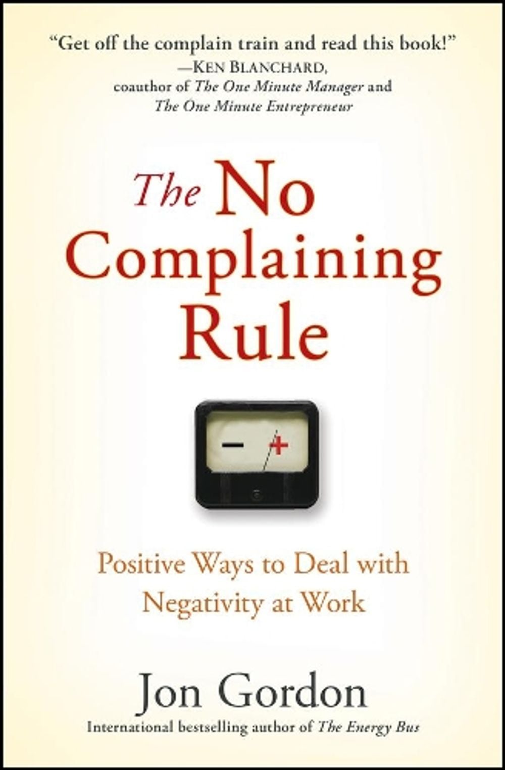 The No Complaining Rule, 1st Edition by Jon Gordon - ISBN: 9780470279496