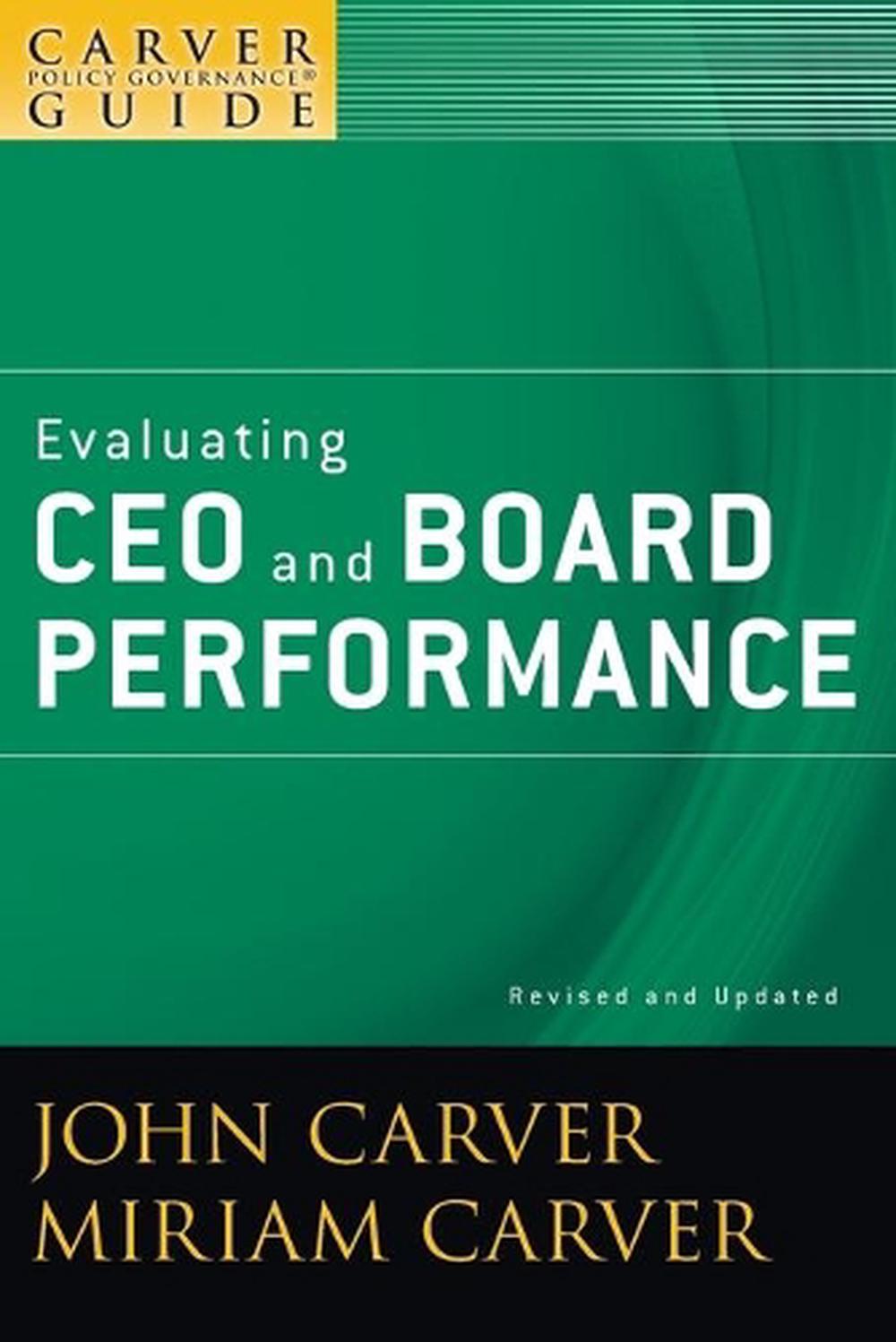 A Carver Policy Governance Guide, Evaluating CEO and Board Performance, 9780470392560