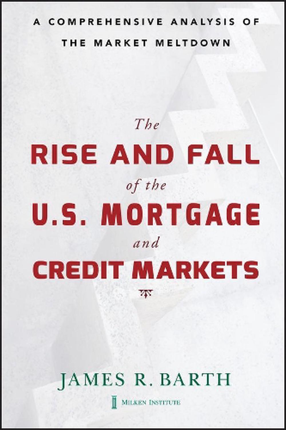 The Rise and Fall of the US Mortgage and Credit Markets, 9780470477243