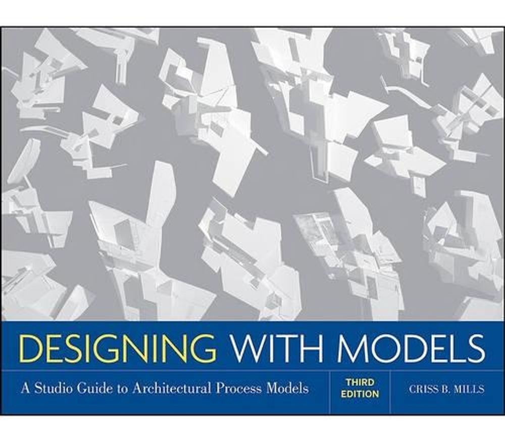 Designing with Models, 3rd Edition by Criss B. Mills, Paperback ...