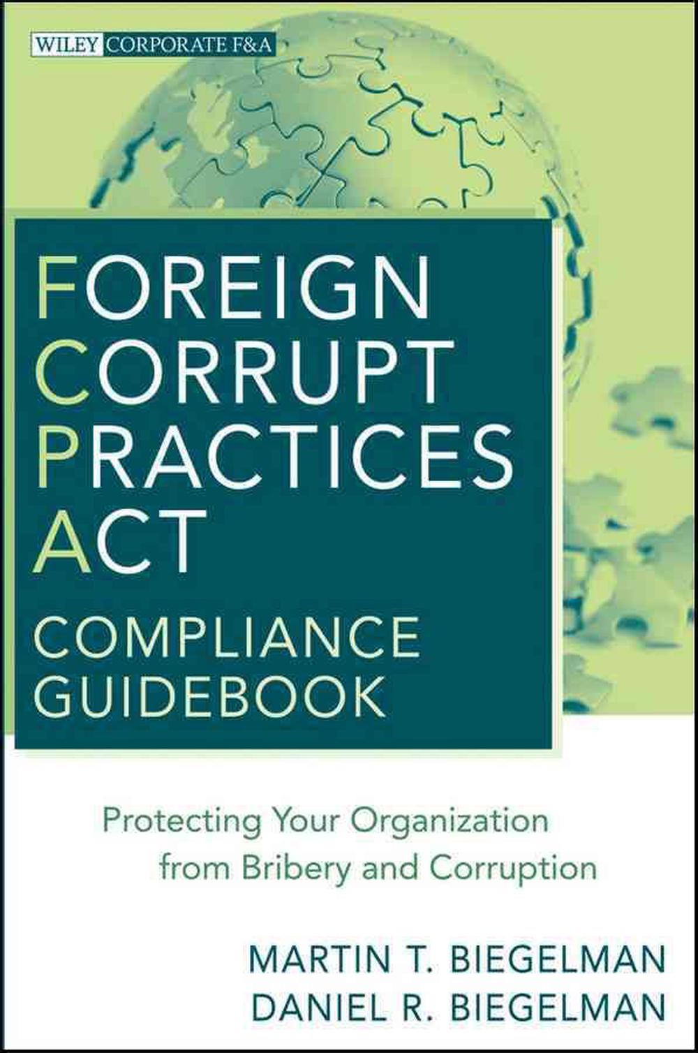 Foreign Corrupt Practices Act Compliance Guidebook, 9780470527931