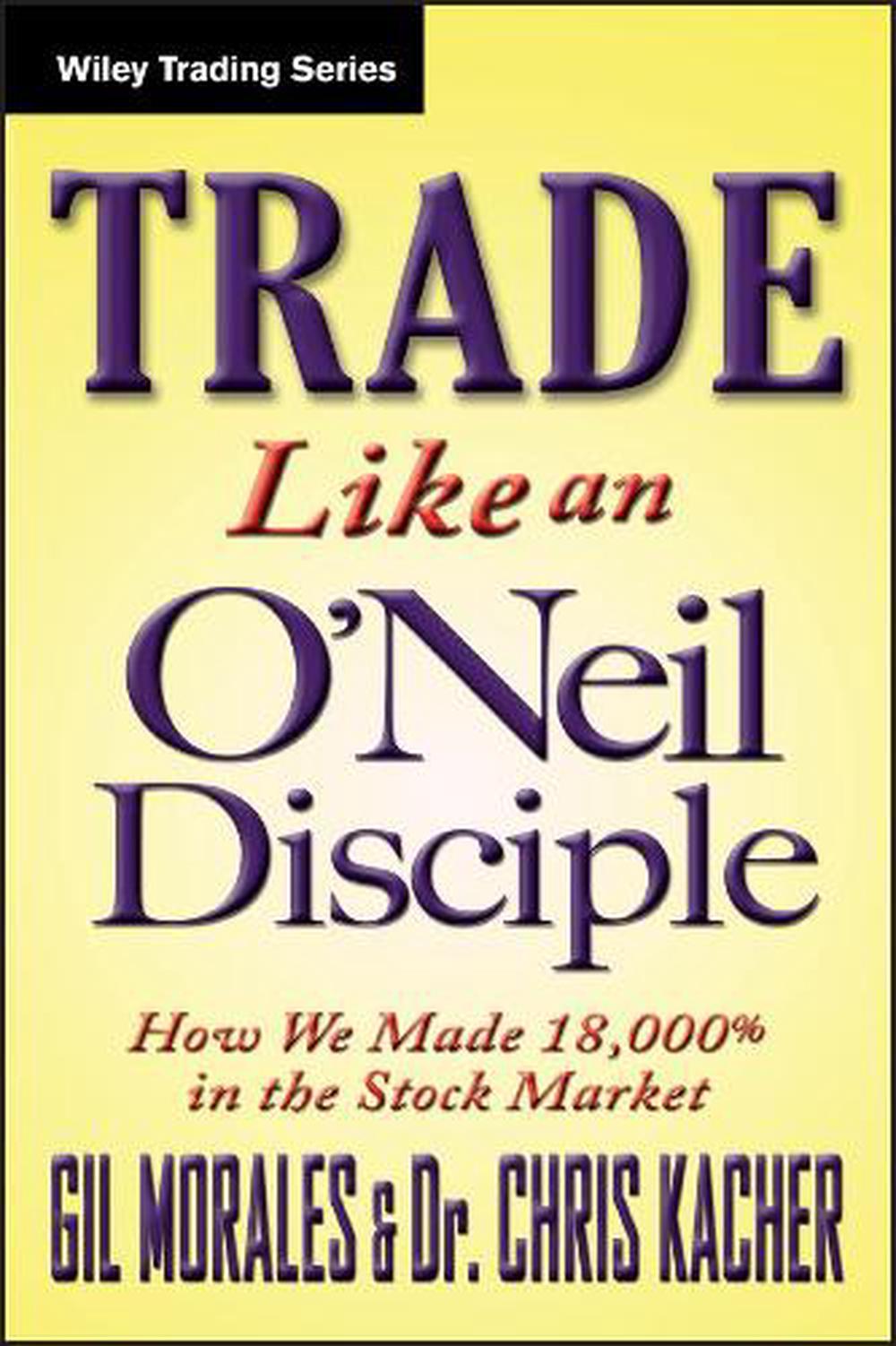 Trade Like an O'Neil Disciple, 9780470616536