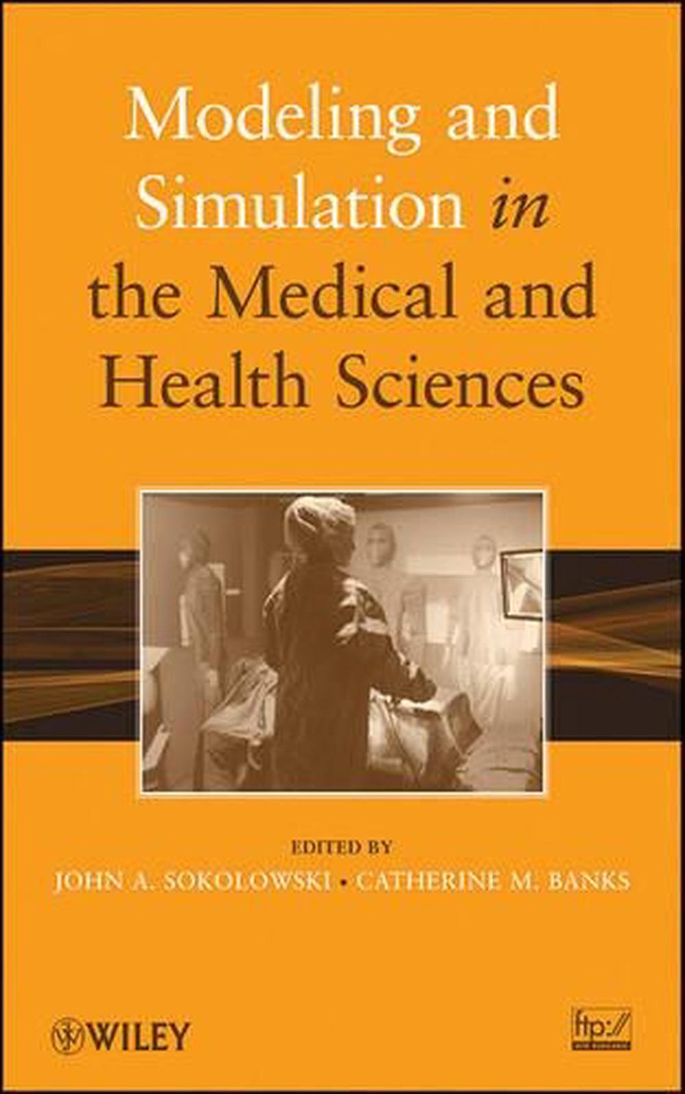 Modeling and Simulation in the Medical and Health Sciences, 9780470769478
