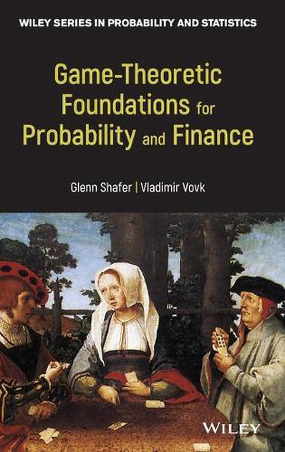 Game-Theoretic Foundations for Probability and Finance, 9780470903056