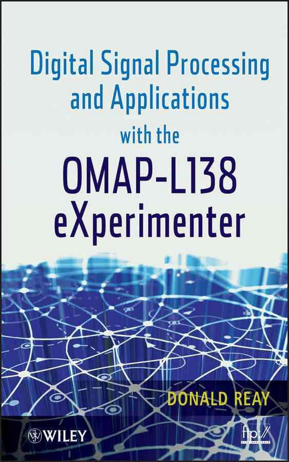 Digital Signal Processing and Applications with the OMAP - L138 eXperimenter, 9780470936863