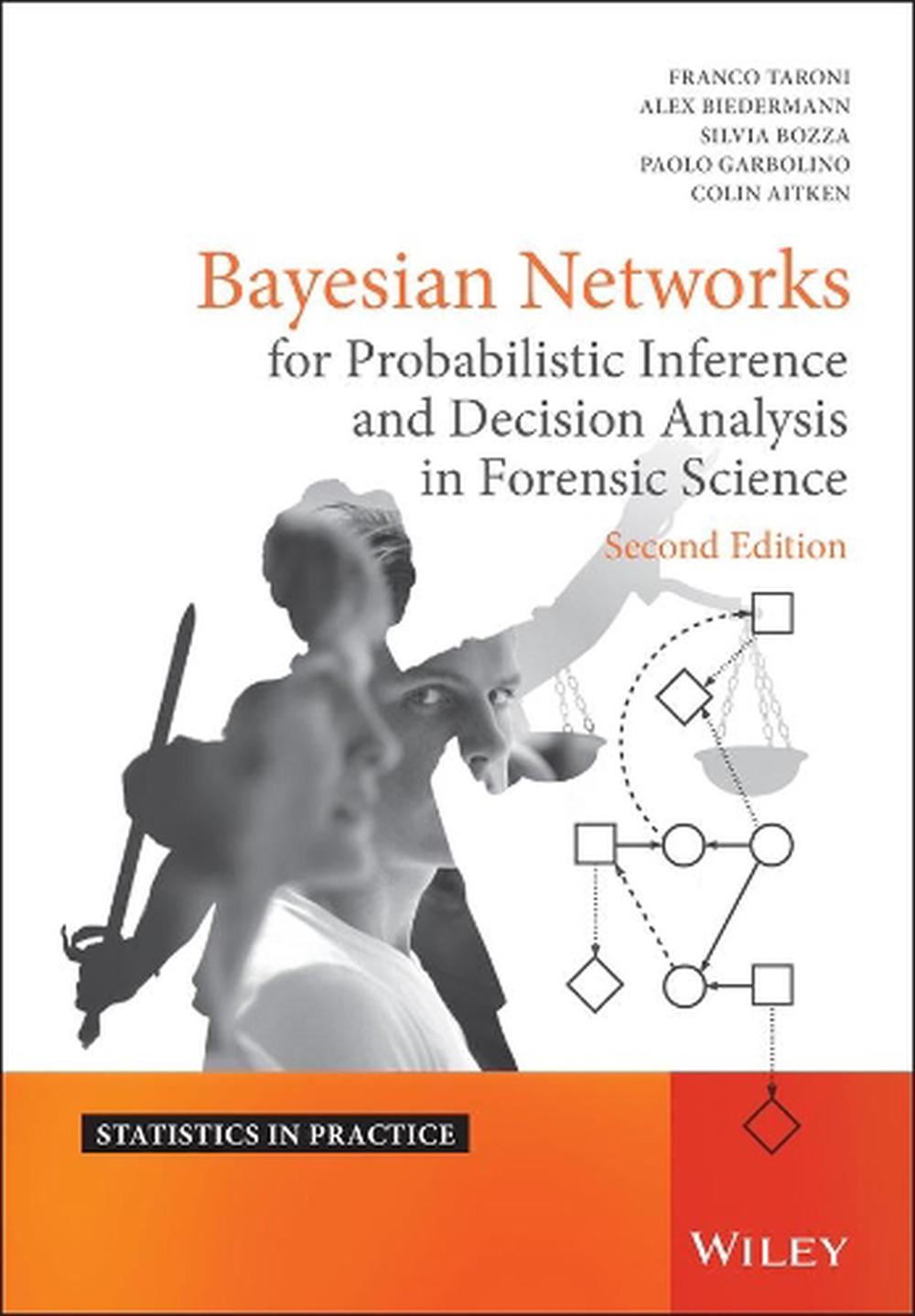 Bayesian Networks for Probabilistic Inference and Decision Analysis in Forensic Science, 9780470979730