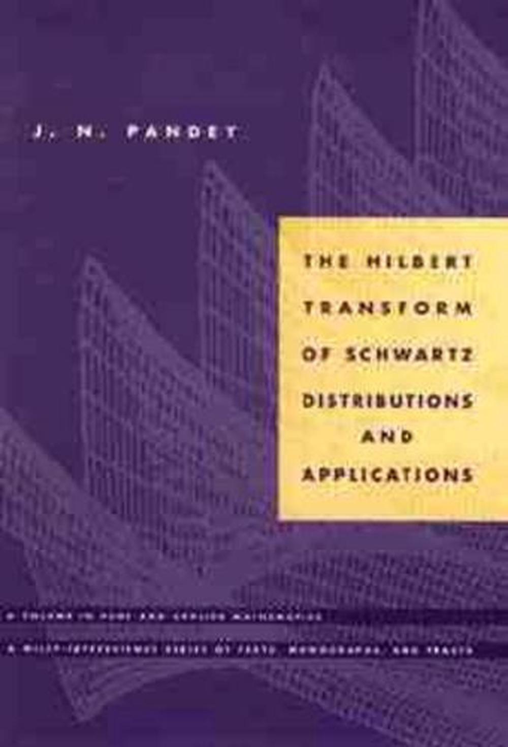 The Hilbert Transform of Schwartz Distributions and Applications, 9780471033738