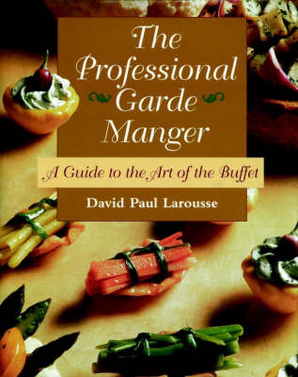 The Professional Garde Manger A Guide to the Art of the Buffet by