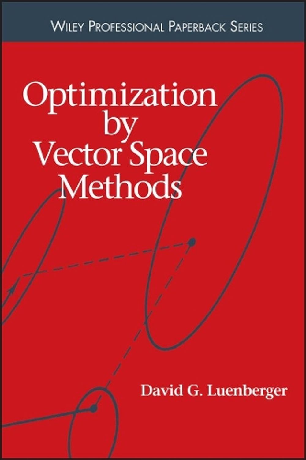 Optimization by Vector Space Methods, 1969th Edition by David G. Luenberger - ISBN: 9780471181170