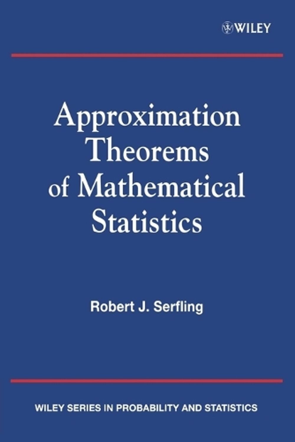 Approximation Theorems of Mathematical Statistics, 1st Edition by Robert J. Serfling - ISBN: 9780471219279