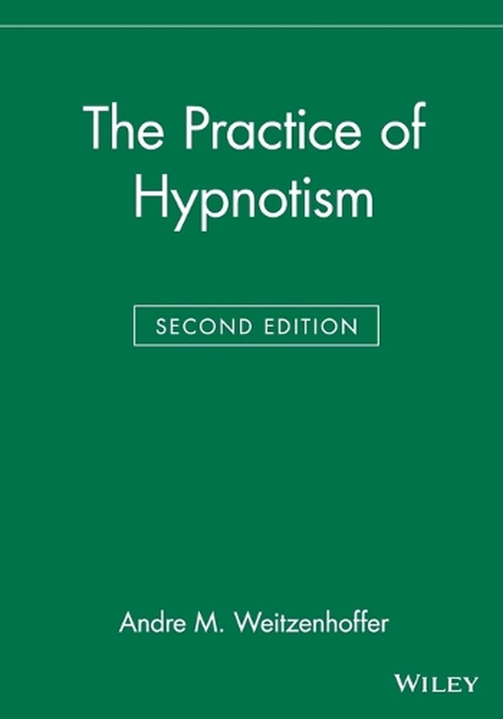The Practice of Hypnotism by Andre M. Weitzenhoffer, Paperback