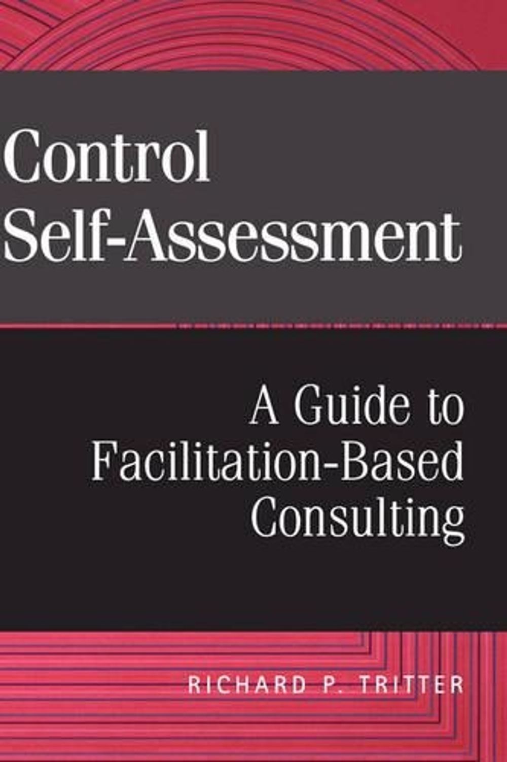 Control Self-Assessment, 1st Edition by Richard P. Tritter - ISBN: 9780471298427