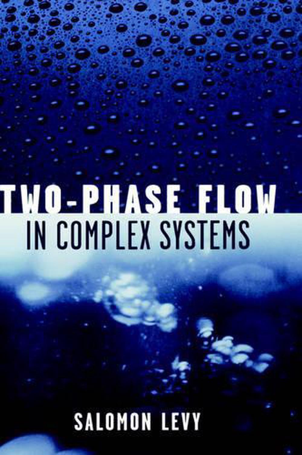 Two-Phase Flow in Complex Systems, 1st Edition by Salomon Levy ...