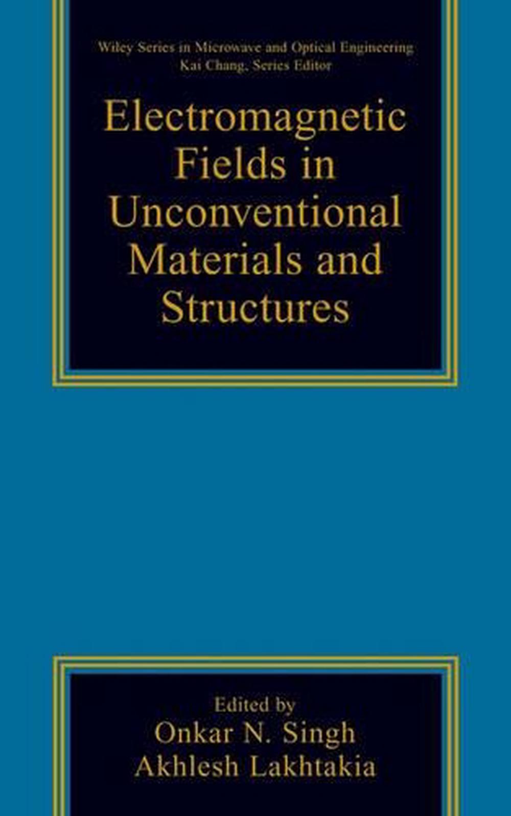 Electromagnetic Fields in Unconventional Materials and Structures, 9780471363569
