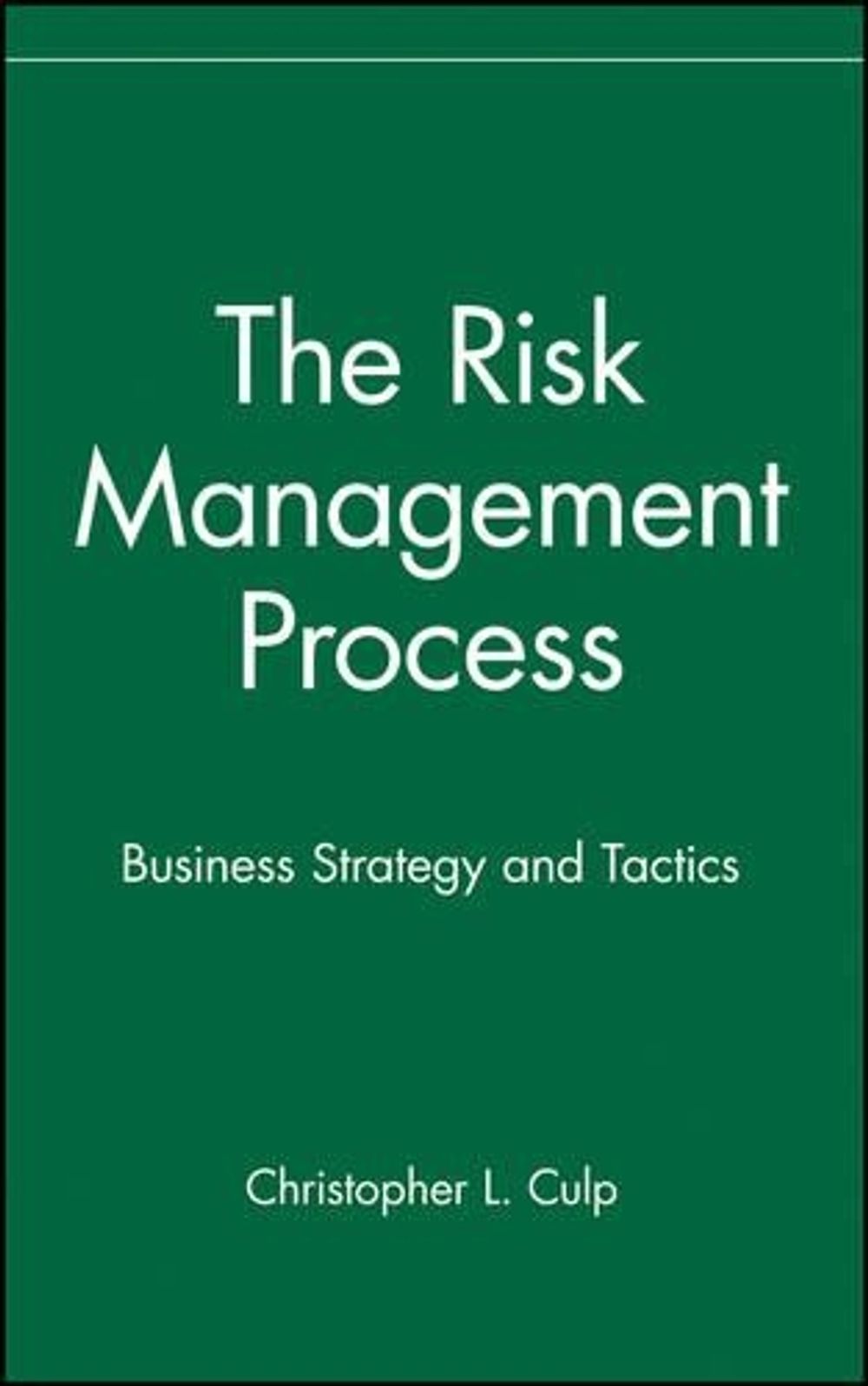 The Risk Management Process, 1st Edition by Christopher L. Culp ...