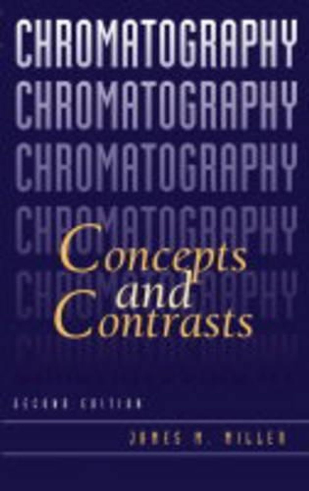 Chromatography, 2nd Edition by James M. Miller - ISBN: 9780471472070