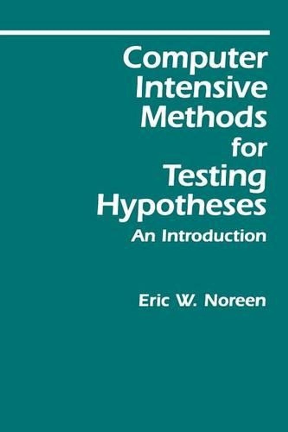 Computer-Intensive Methods for Testing Hypotheses, 1st Edition by Eric ...