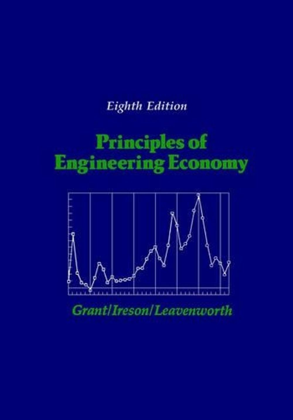 Principles of Engineering Economy, 8th Edition by Eugene L. Grant - ISBN: 9780471635260
