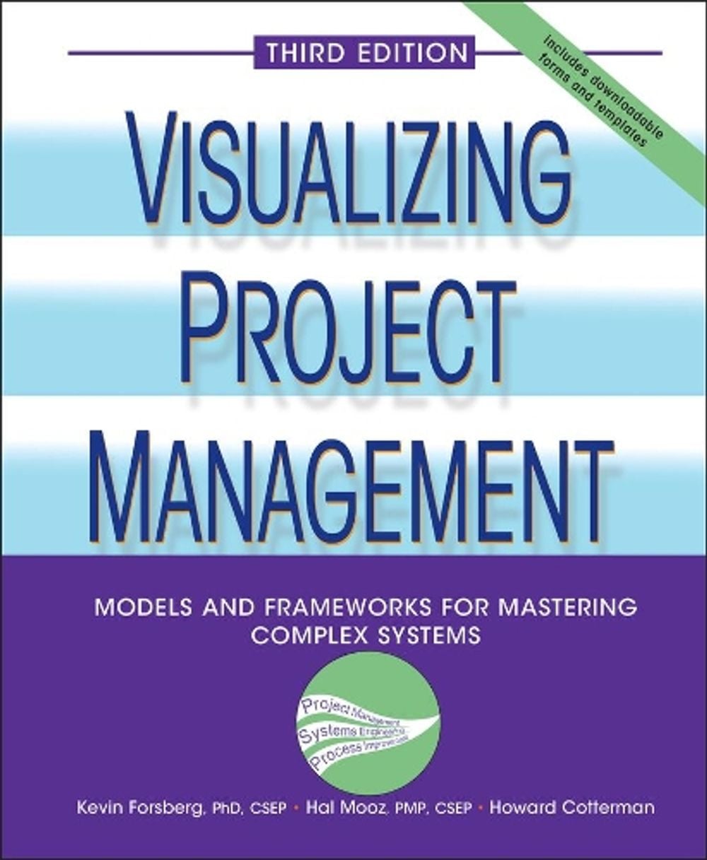 Visualizing Project Management, 3rd Edition by Kevin Forsberg - ISBN: 9780471648482