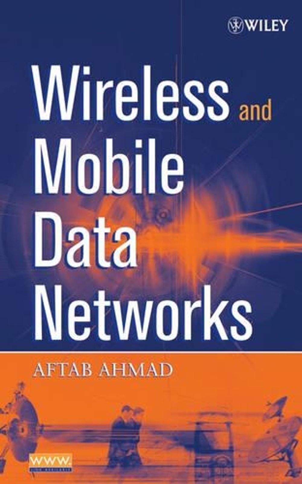Wireless and Mobile Data Networks, 1st Edition by Aftab Ahmad ...