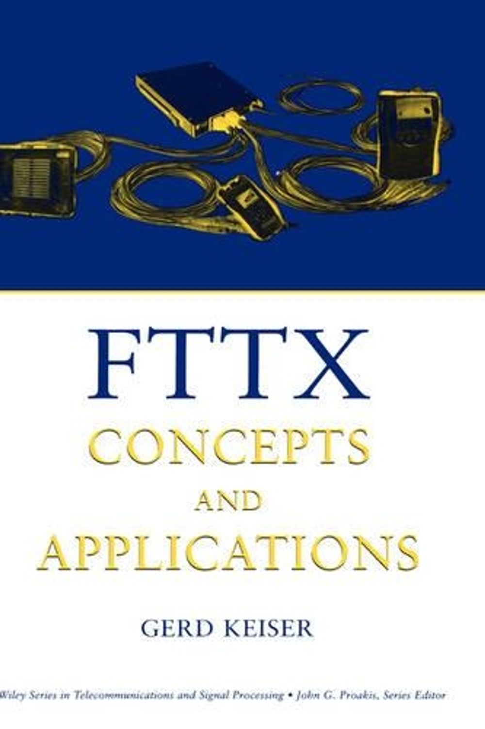 FTTX Concepts and Applications, 1st Edition by Gerd Keiser - ISBN: 9780471704201