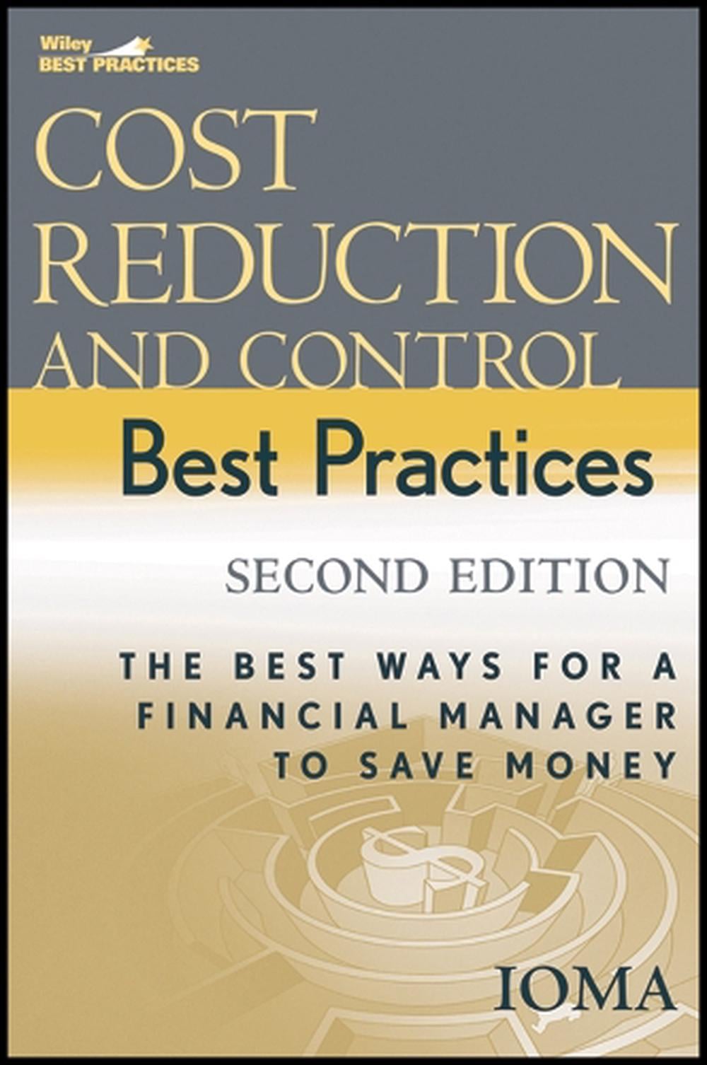 Cost Reduction and Control Best Practices, 2nd Edition by Institute of Management and Administration - ISBN: 9780471739180