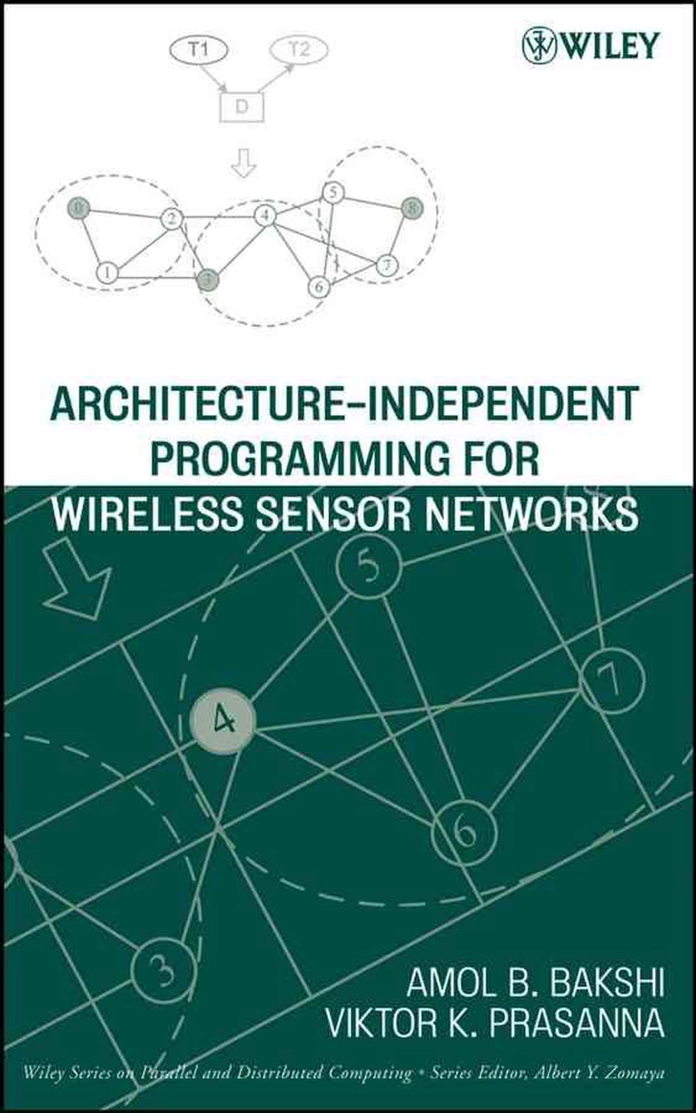 Architecture-Independent Programming for Wireless Sensor Networks, 1st Edition, 9780471778899