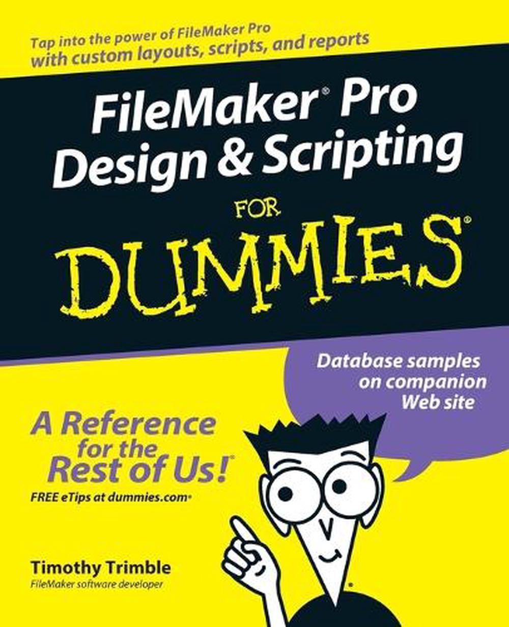 FileMaker Pro Design and Scripting For Dummies, 9780471786481