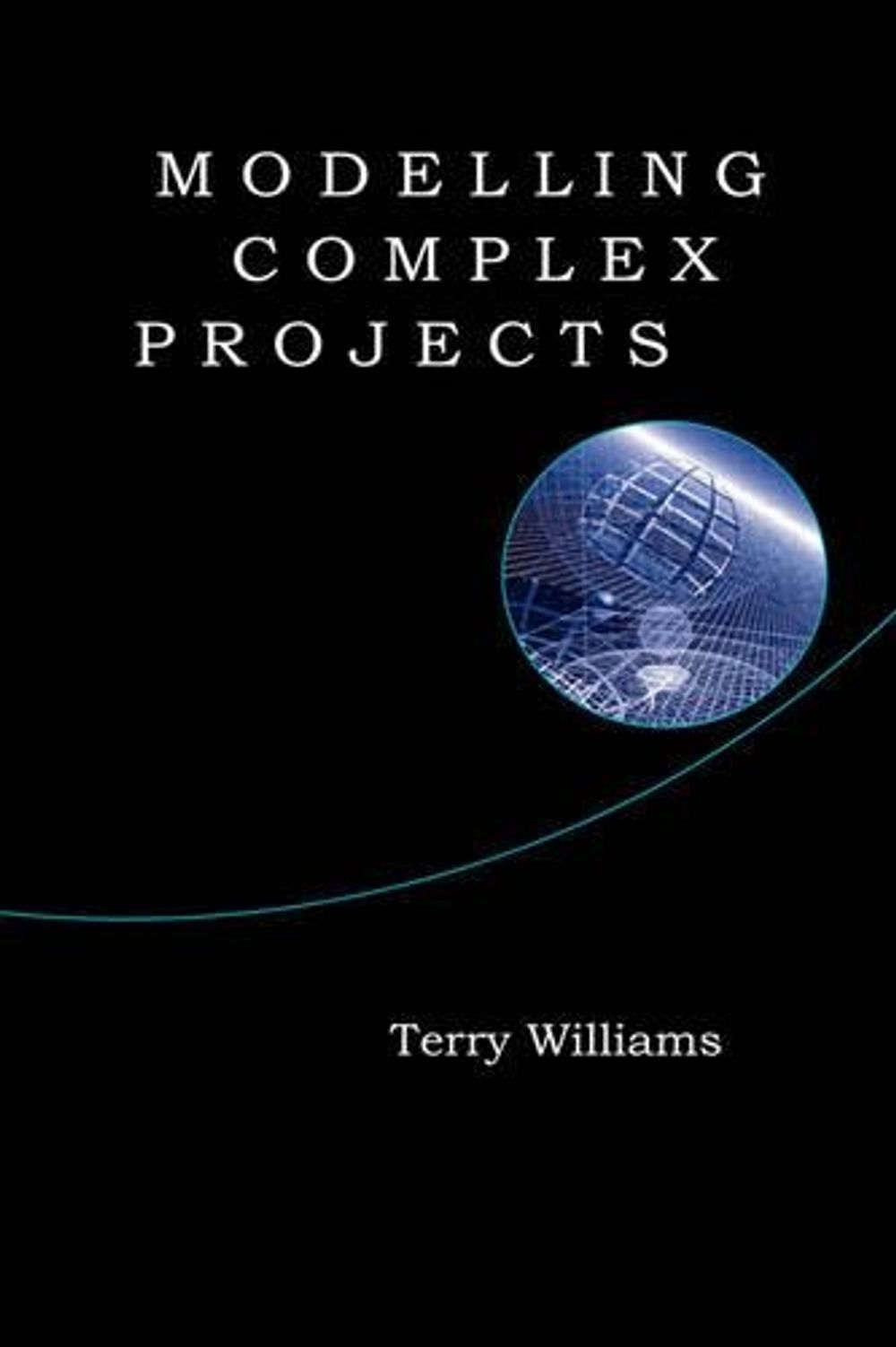 Modelling Complex Projects, 1st Edition by Terry Williams - ISBN: 9780471899457