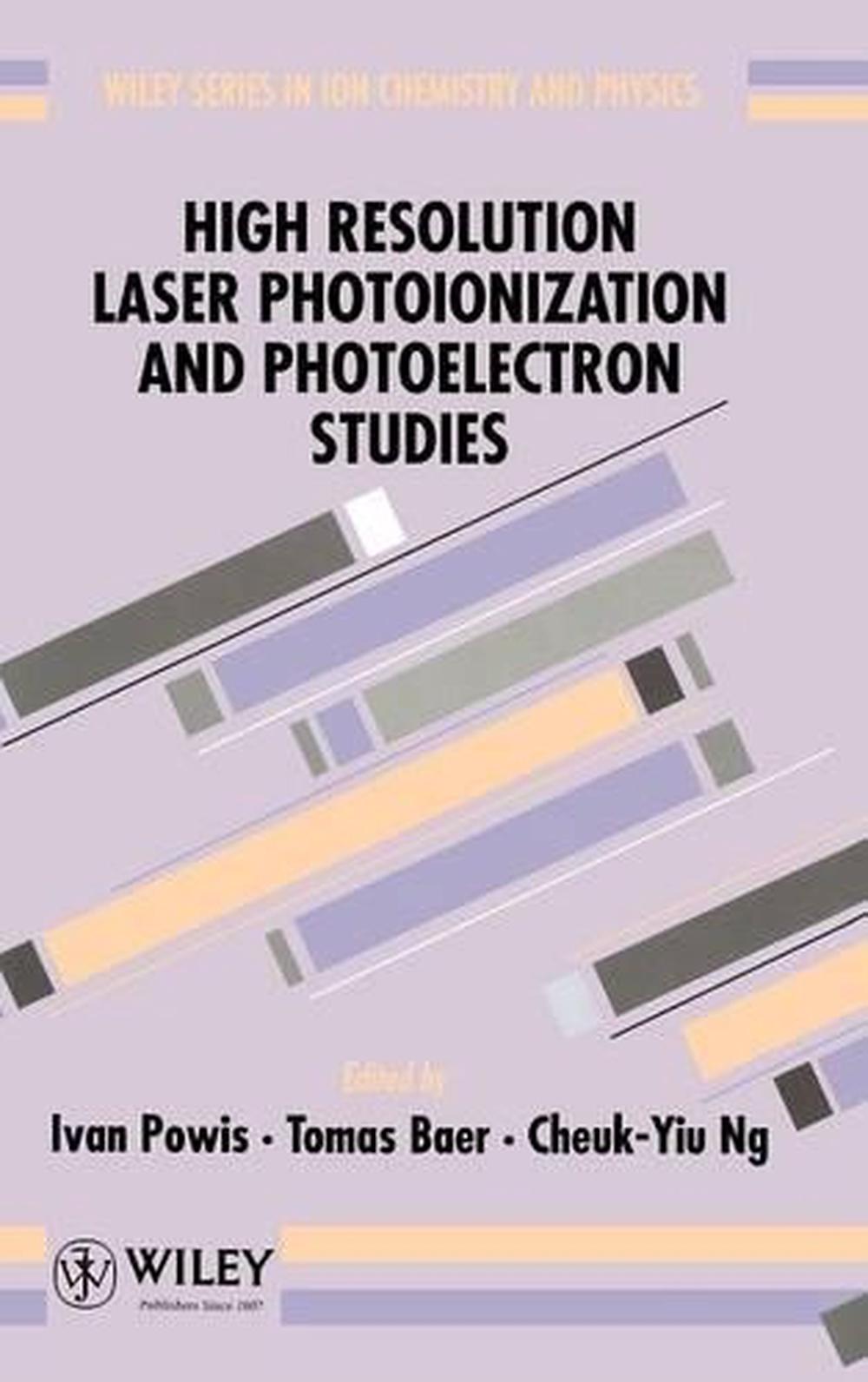 High Resolution Laser Photoionization and Photoelectron Studies, 9780471941583