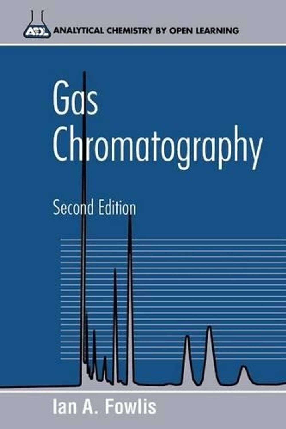 Gas Chromatography, 2nd Edition by Ian A. Fowlis - ISBN: 9780471954682