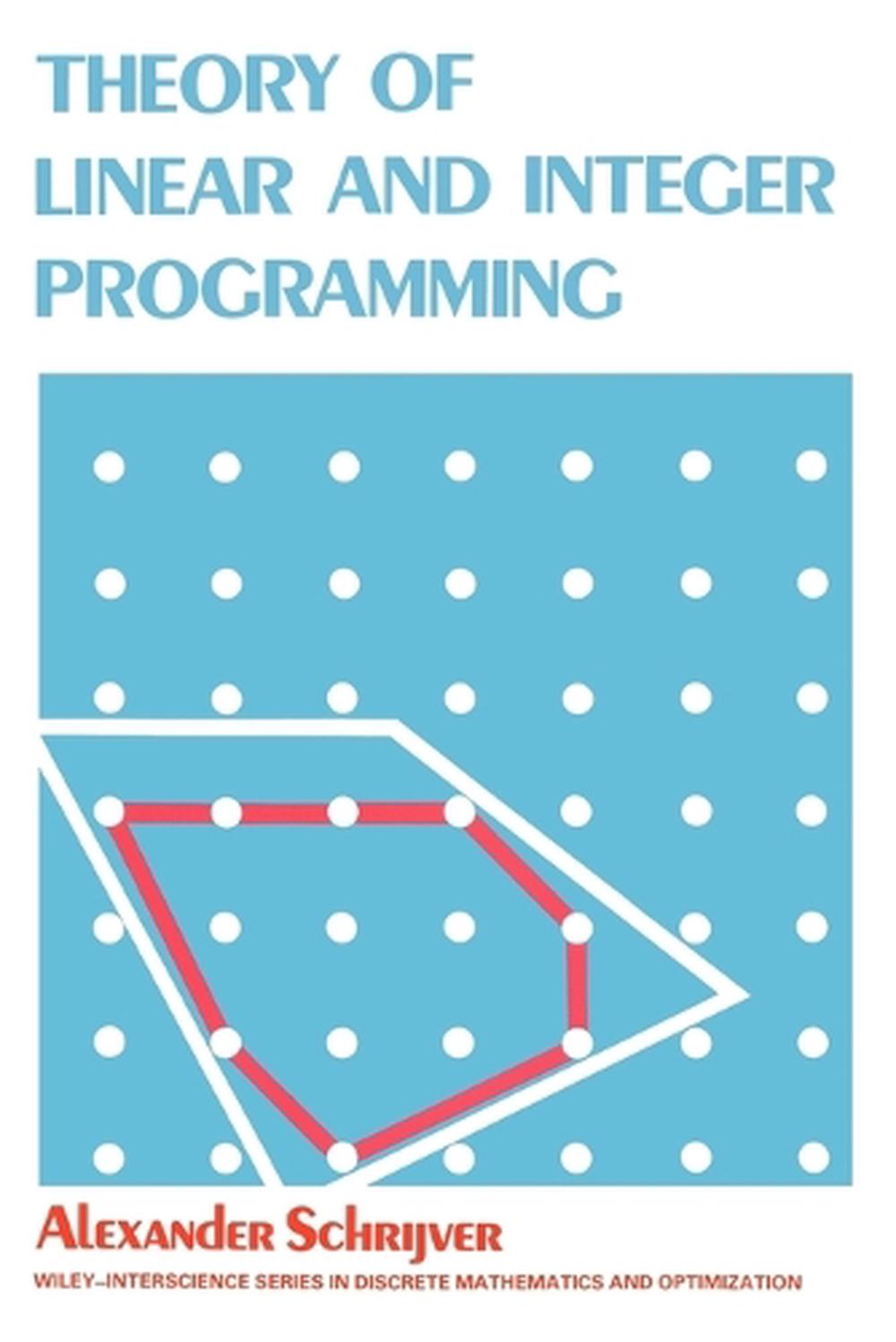 Theory of Linear and Integer Programming, 9780471982326