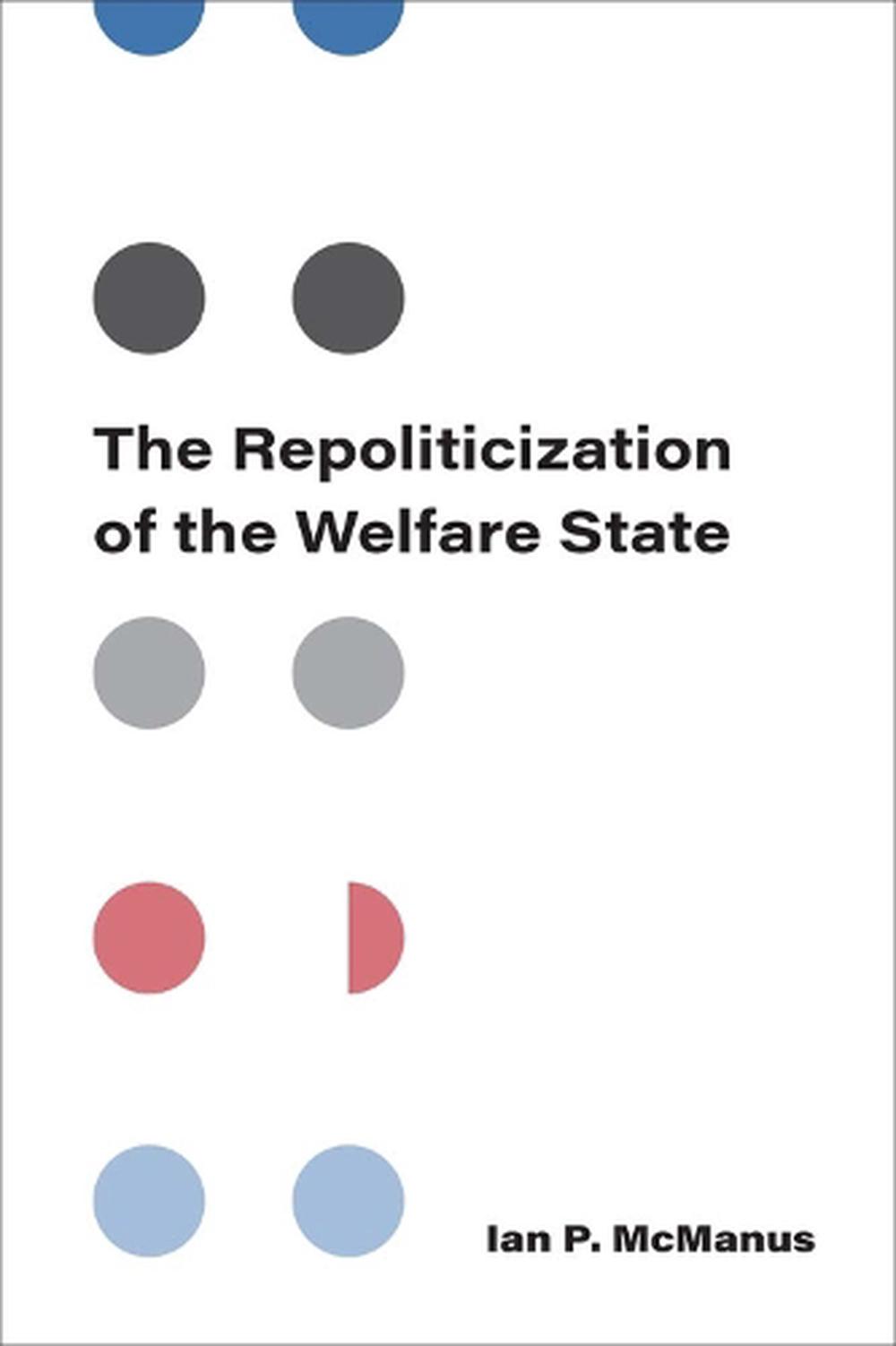 The Repoliticization of the Welfare State, 9780472055326