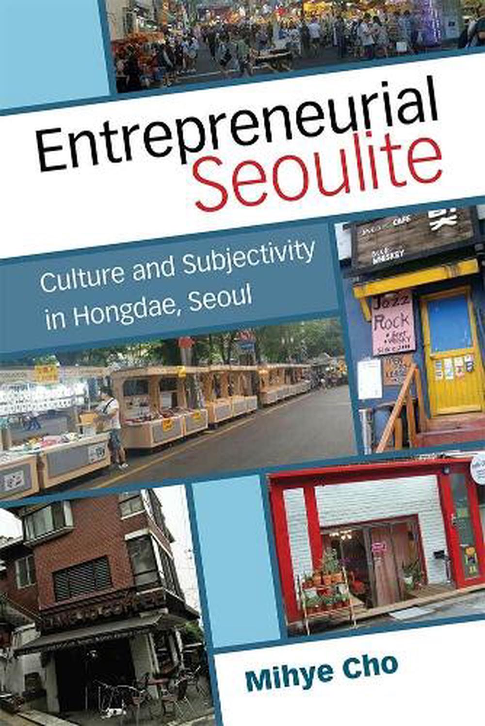 Entrepreneurial Seoulite by Mihye Cho, Hardcover, 9780472074167 | Buy  online at The Nile