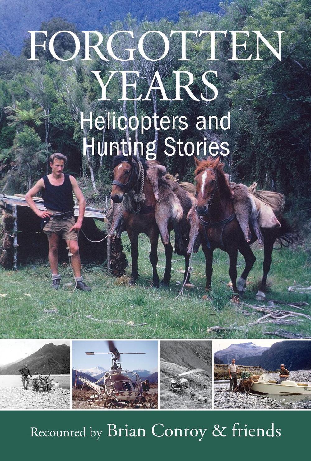 Forgotten Years: Helicopters and Hunting Stories, 9780473405533